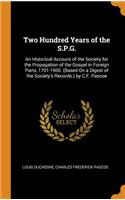 Two Hundred Years of the S.P.G.: An Historical Account of the Society for the Propagation of the Gospel in Foreign Parts, 1701-1900. (Based on a Digest of the Society's Records.) by C.F. Pascoe
