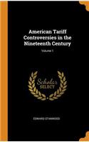 American Tariff Controversies in the Nineteenth Century; Volume 1