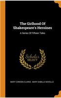 The Girlhood of Shakespeare's Heroines