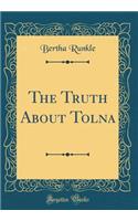 The Truth About Tolna (Classic Reprint)