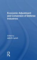 Economic Adjustment And Conversion Of Defense Industries