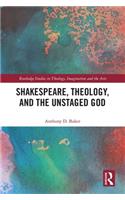 Shakespeare, Theology, and the Unstaged God