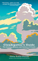 Cloudspotter's Guide: The Science, History, and Culture of Clouds