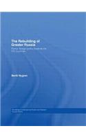 The Rebuilding of Greater Russia