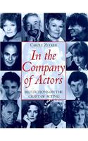 In the Company of Actors: Reflections on the Craft of Acting