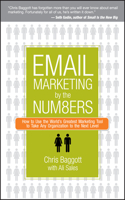 Email Marketing by the Numbers: How to Use the World's Greatest Marketing Tool to Take Any Organization to the Next Level