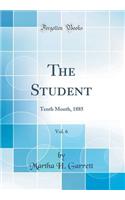 The Student, Vol. 6: Tenth Month, 1885 (Classic Reprint)