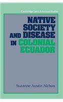 Native Society and Disease in Colonial Ecuador