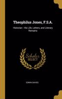 Theophilus Jones, F.S.A.