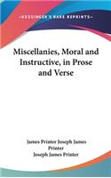 Miscellanies, Moral and Instructive, in Prose and Verse