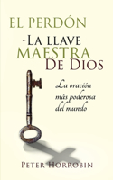 Perdón - La Llave Maestra de Dios