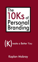 10Ks of Personal Branding: Create a Better You