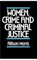 Women, Crime and Criminal Justice