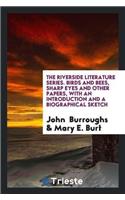 Riverside Literature Series. Birds and Bees, Sharp Eyes and Other Papers, with an Introduction and a Biographical Sketch