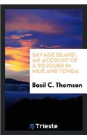 Savage Island; An Account of a Sojourn in Niué and Tonga