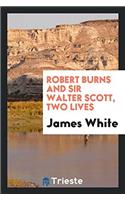 Robert Burns and Sir Walter Scott, Two Lives