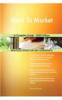 Mark To Market A Complete Guide - 2020 Edition