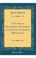 A Guide to Systematic Readings in the Encyclopaedia Britannica (Classic Reprint)