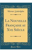 La Nouvelle Française au Xve Siècle (Classic Reprint)