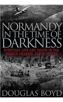 Normandy in the Time of Darkness