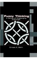 Fuzzy Thinking: A Series of Challenging Editorials