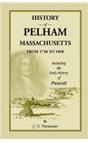 History of Pelham, Massachusetts, from 1738 to 1898, Including the Early History of Prescott