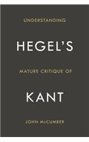 Understanding Hegel's Mature Critique of Kant