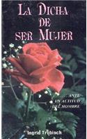 La Dicha de Ser Mujer
