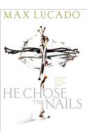 He Chose the Nails: What God Did to Win Your Heart