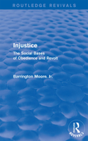 Injustice: The Social Bases of Obedience and Revolt