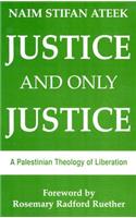 Justice and Only Justice: A Palestinian Theology of Liberation
