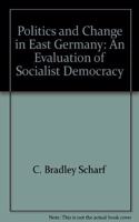 Politics and Change in East Germany: An Evaluation of Socialist Democracy