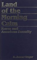 Land of the Morning Calm: Korea and American Security