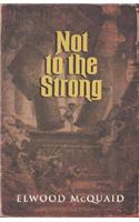 Not to the Strong