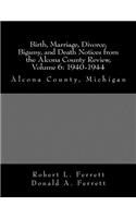 Birth, Marriage, Divorce, Bigamy, and Death Notices from the Alcona County Review, Volume 6