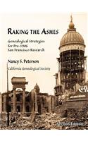 Raking the Ashes, Genealogical Strategies for Pre-1906 San Francisco Research, Second Edition