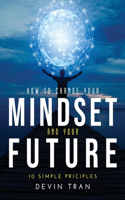 How to Change Your Mindset and Your Future