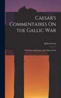 Caesar's Commentaires On the Gallic War