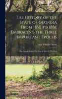 History of the State of Georgia From 1850 to 1881, Embracing the Three Important Epochs