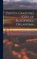 Photo-gravures City of Blackwell, Oklahoma