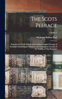 The Scots Peerage; Founded on Wood's Edition of Sir Robert Douglas's Peerage of Scotland; Containing an Historical and Genealogical Account of the Nobility of That Kingdom; Volume 4