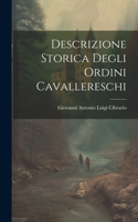 Descrizione Storica Degli Ordini Cavallereschi