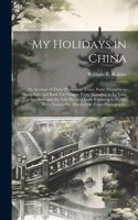 My Holidays in China