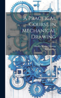 Practical Course in Mechanical Drawing