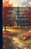 Modern Protestant Church Courts Unmasked