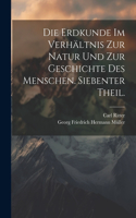 Erdkunde im Verhältnis zur Natur und zur Geschichte des Menschen. Siebenter Theil.