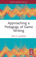 Approaching a Pedagogy of Game Writing