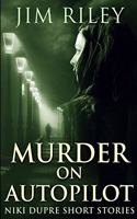 Murder On Autopilot (Niki Dupre Short Stories Book 3)