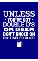 Unless You've Got Double D's or Beer Don't Knock on My Trailer Door: Blank Lined Journal