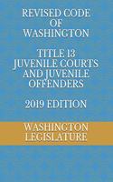 Revised Code of Washington Title 13 Juvenile Courts and Juvenile Offenders 2019 Edition